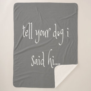 Vertel je hond dat ik zei: Hallo Sherpa Blanket Sherpa Deken