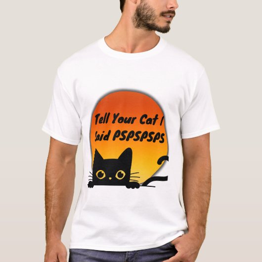 Vertel je kat dat ik PSPSPS zei T-shirt (Voorkant)