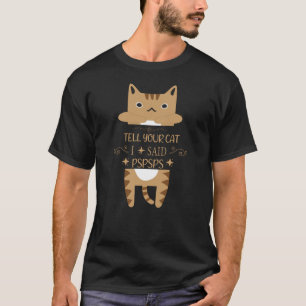 vertel je kat dat ik spspspspspspspsps zei t-shirt