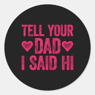 Vertel je vader dat ik Hi zei Ronde Sticker