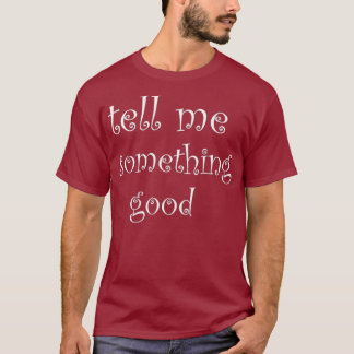 Vertel me iets moois voor kerstcadeautjes t-shirt