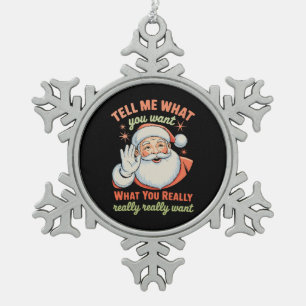 Vertel me wat je echt wilt met Kerstmis Xmas Tin Sneeuwvlok Ornament