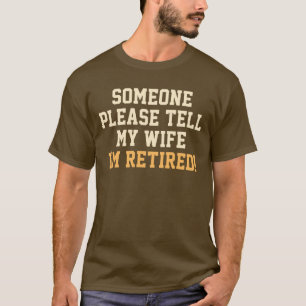 Vertel mijn vrouw dat ik Gezegde in ruste ben T-shirt