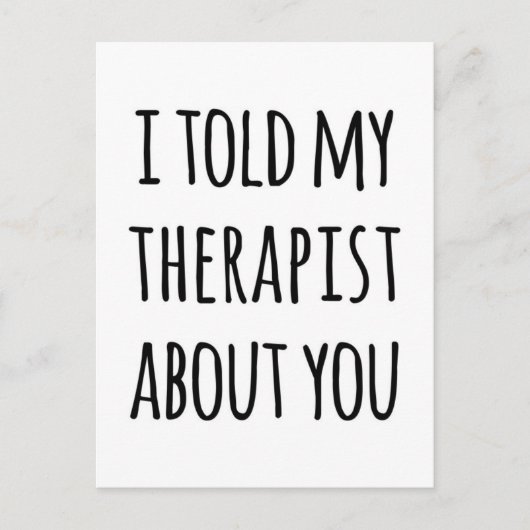 Vertelde mijn Therapist Funny Quote Briefkaart (Voorkant)