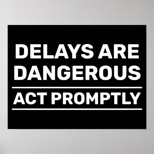 Vertragingen zijn gevaarlijk™ Poster (Voorkant)