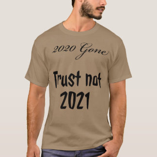 Vertrouw 2021 niet t-shirt