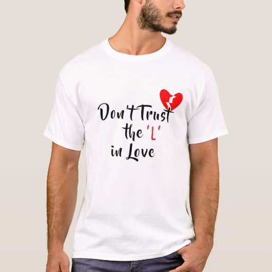 Vertrouw de ‘L’ niet in de liefde T-shirt (Voorkant)