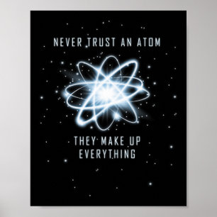 Vertrouw Een Atoom Nooit Ze Maken Alles Uit Poster