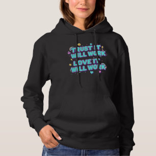 Vertrouw Er Op Dat Het Zal Werken, Houd Ervan Dat Hoodie