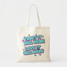 Vertrouw Er Op Dat Het Zal Werken, Liefde Zal Het Tote Bag