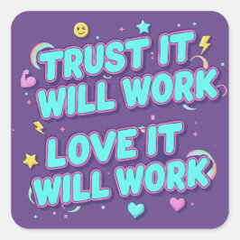 Vertrouw Er Op Dat Het Zal Werken, Liefde Zal Het Vierkante Sticker