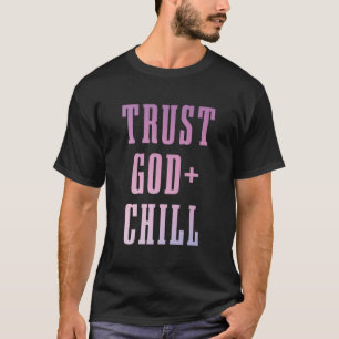 Vertrouw God & Chill Christelijk Geloof Jesus Chur T-shirt