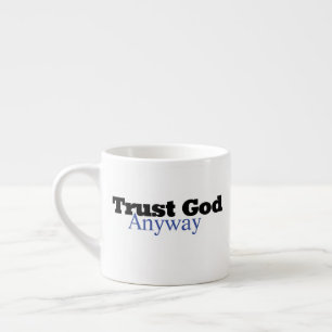 Vertrouw God hoe dan ook (Zijn) Espresso Kop
