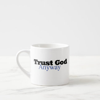 Vertrouw God hoe dan ook (Zijn) Espresso Kop