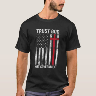 Vertrouw God niet Regering Vertrouwen in God T-shirt