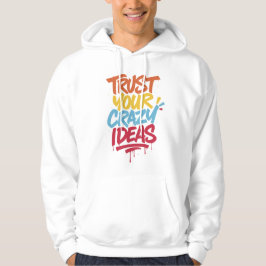 Vertrouw je gekke ideeën – Kleurrijke typografie v Hoodie
