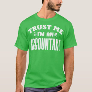 Vertrouw me als accountant t-shirt