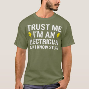 Vertrouw me als elektricien en ik weet het. t-shirt