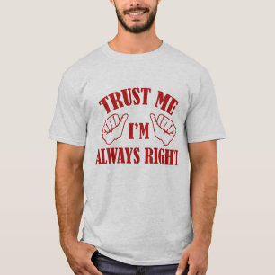 Vertrouw me dat ik altijd gelijk heb t-shirt