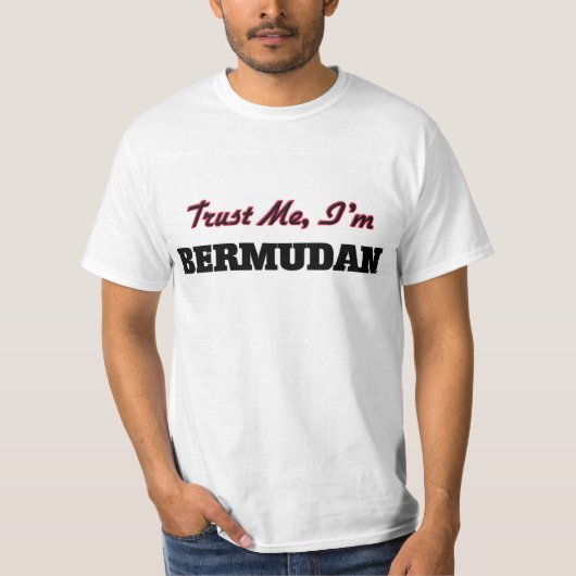 Vertrouw me dat ik Bermudan ben T-shirt (Voorkant)