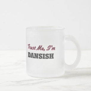 Vertrouw me dat ik Dansish ben Matglas Koffiemok