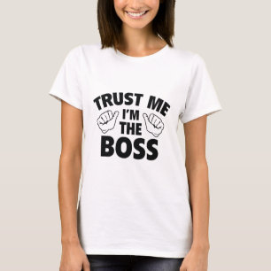 Vertrouw me dat ik de baas ben t-shirt