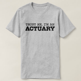 Vertrouw me dat ik een actuaris ben t-shirt