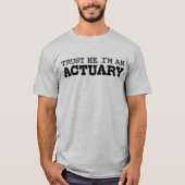 Vertrouw me dat ik een actuaris ben t-shirt (Voorkant)