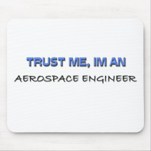 Vertrouw me dat ik een Aerospace Engineer ben Muismat
