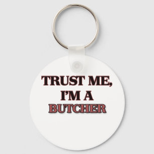 Vertrouw me dat ik een BUTCHER ben Sleutelhanger