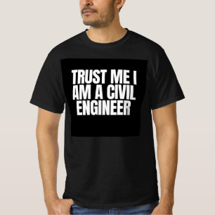 Vertrouw me dat ik een civiel ingenieur ben t-shirt