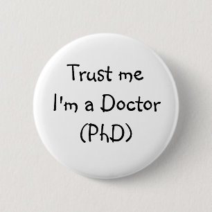 Vertrouw me dat ik een dokter badge ben ronde button 5,7 cm