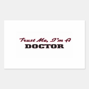 Vertrouw me dat ik een dokter ben rechthoekige sticker