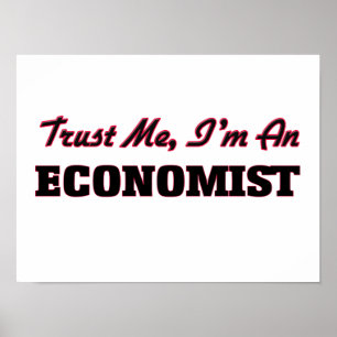 Vertrouw me dat ik een econoom ben poster