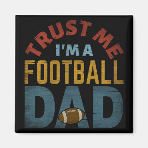 VERTROUW ME DAT IK EEN FOOTBALL DAD BEN MAGNEET