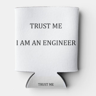 Vertrouw me dat ik een ingenieur ben blikjeskoeler