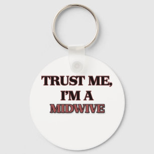 Vertrouw me dat ik een MIDWIVE ben Sleutelhanger