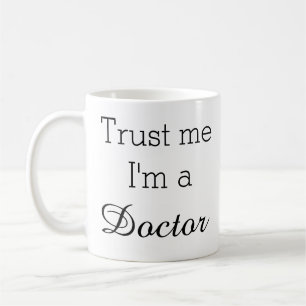 Vertrouw me dat ik een Mok voor dokter ben