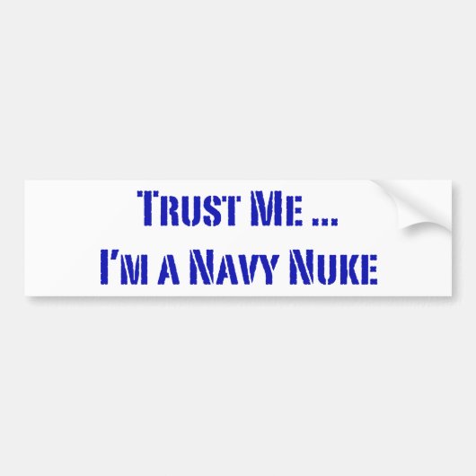 Vertrouw me dat ik een Navy Nuke ben Bumpersticker (Voorkant)