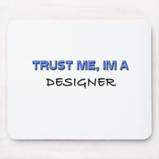 Vertrouw me dat ik een ontwerper ben muismat (Voorkant)