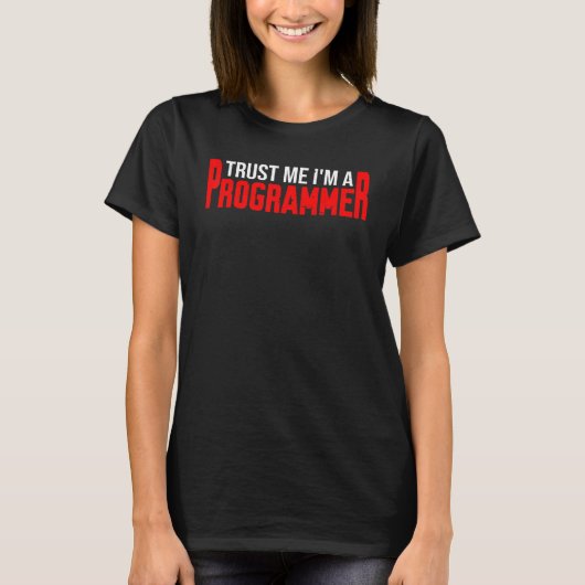 Vertrouw me dat ik een programmeur ben t-shirt (Voorkant)