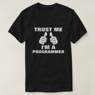 Vertrouw me dat ik een programmeur ben t-shirt