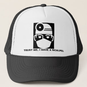 Vertrouw me dat ik een scalpel heb. trucker pet