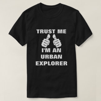 Vertrouw me dat ik een stedelijk verkenner ben t-shirt