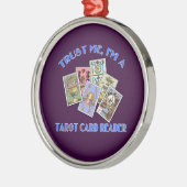 Vertrouw me dat ik een Tarot Card Reader ben Metalen Ornament (Links)