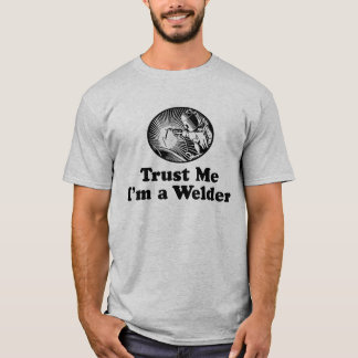 Vertrouw me dat ik een Welder ben T-shirt