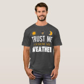 Vertrouw me dat ik mijn    weetherFunny Weather ke T-shirt (Voorkant volledig)