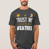 Vertrouw me dat ik mijn    weetherFunny Weather ke T-shirt (Voorkant)