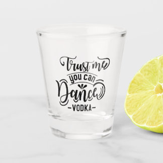 Vertrouw me dat je kunt dansen - wodka - shot glas