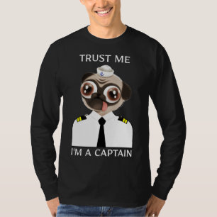 Vertrouw me I&X27; M Een Kapitein Grappige Pug Cla T-shirt